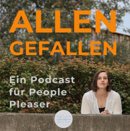 Frau rechts unten mit weißer Bluse und schwarzen Haaren neben orangener Überschrift "Allen gefallen" und weißer Unterschrift "Ein Podcast für People Pleaser"