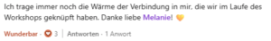 Testimonial mit Text "Ich trage immer noch die Wärme der Verbindung in mir, die wir im Laufe des Workshops geknüpft haben. Danke liebe Melanie!"